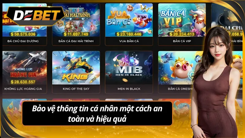 Game bắn cá rồng bảo mật thông tin an toàn