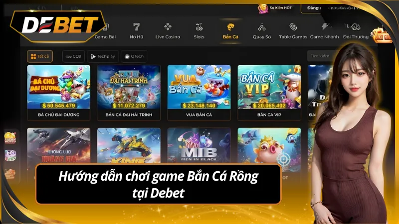 Hướng dẫn chơi bắn cá rồng tại Debet