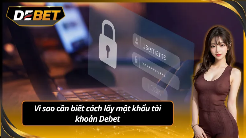 Vì sao cần biết cách lấy mật khẩu tài khoản debet