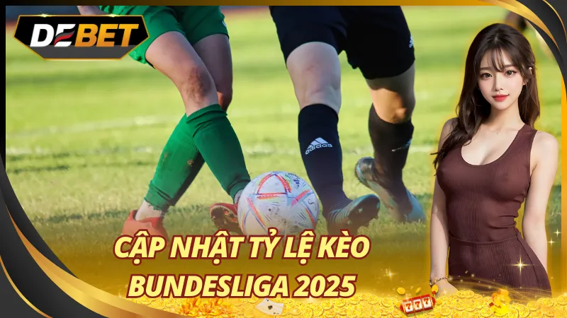 Cập Nhật Tỷ Lệ Kèo Bundesliga