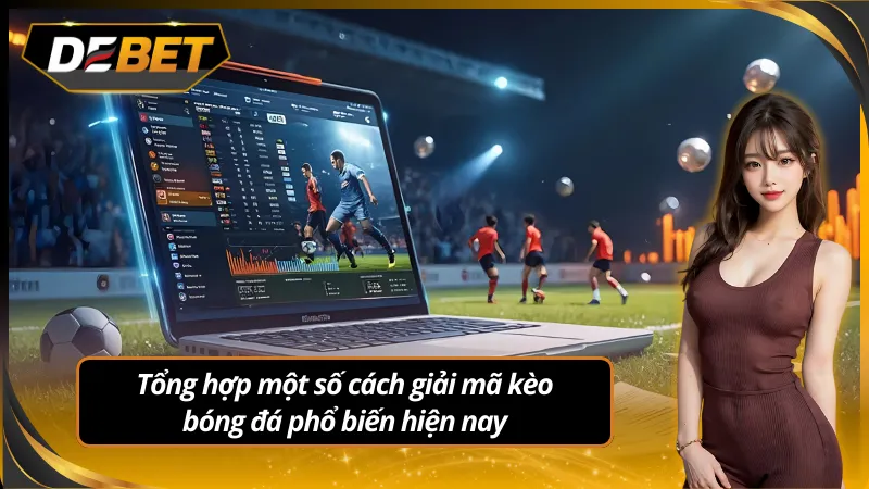 Tổng hợp các phương pháp giải mã kèo bóng đá phổ biến hiện nay