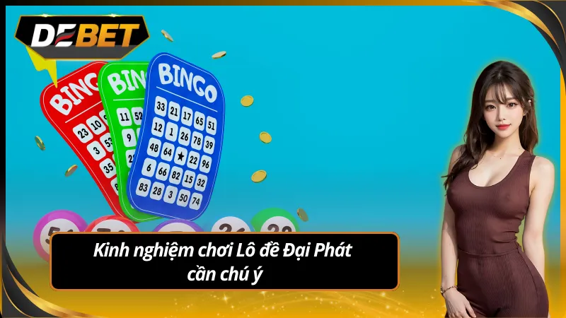 Kinh nghiệm chơi lô đề đại phát cần chú ý