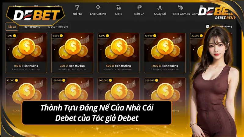 Thành tựu của Tác giả Debet cho nhà cái hàng đầu này