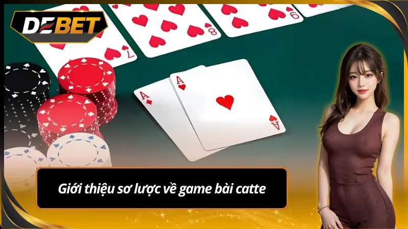 Sơ lược về kỹ thuật chơi bài catte bạn cần biết