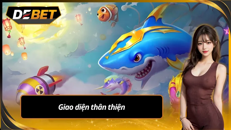 Giao diện game vua bắn cá debet được thiết kế tỉ mỉ từng chi tiết